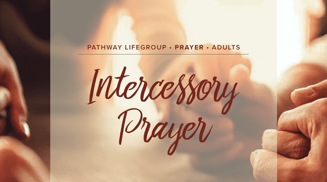 Intercessory Prayer Archives • Pathway Church